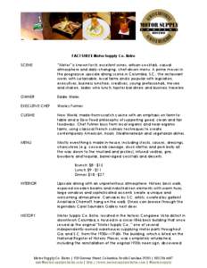 FACT SHEET: Motor Supply Co. Bistro SCENE “Motor” is known for its excellent wines, artisan cocktails, casual atmosphere and daily-changing, chef-driven menu. A prime mover in the progressive upscale dining scene in 