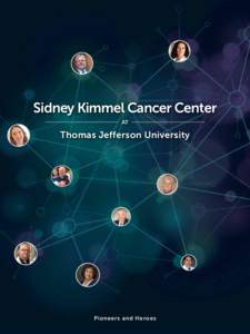 Sidney Kimmel Cancer Center AT Thomas Jefferson University  P ione ers and Heroes
