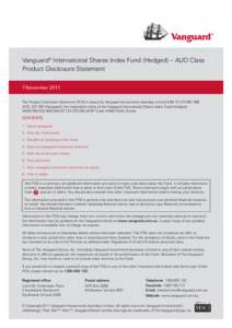 Vanguard® International Shares Index Fund (Hedged) – AUD Class Product Disclosure Statement 7 November 2011 This Product Disclosure Statement (PDS) is issued by Vanguard Investments Australia Limited ABN