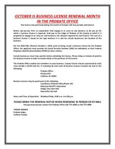 OCTOBER IS BUSINESS LICENSE RENEWAL MONTH IN THE PROBATE OFFICE Any license not purchased during the month of October will face penalty and interest Before any person, firm, or corporation shall engage in or carry on any
