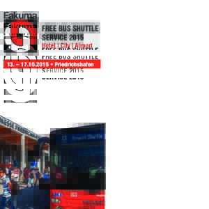 FREE BUS SHUTTLE  SERVICE 2015 Hotel | City | Airport 13. –  • Friedrichshafen  FREE  BUS SHUTTLE 