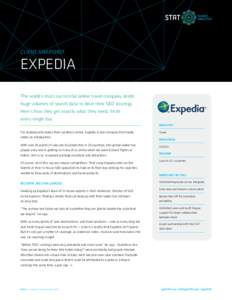 CLIENT SNAPSHOT  EXPEDIA The world’s most successful online travel company needs huge volumes of search data to drive their SEO strategy. Here’s how they get exactly what they need, fresh