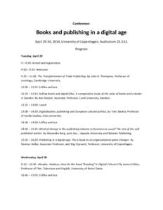 Conference:  Books and publishing in a digital age April 29-30, 2014, University of Copenhagen, AuditoriumProgram Tuesday, April 29