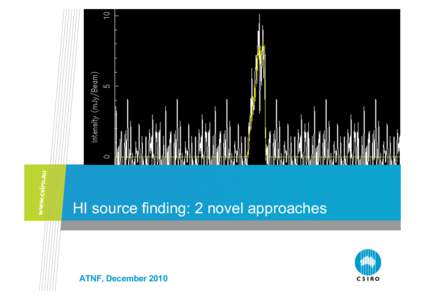 HI source finding: 2 novel approaches  ATNF, December 2010 Outline •  Background
