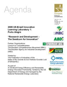 2009 US-Brazil Innovation Learning Laboratory 1: Porto Alegre “Research and Development – The Seedcorn for Innovation” Partner Organizations: