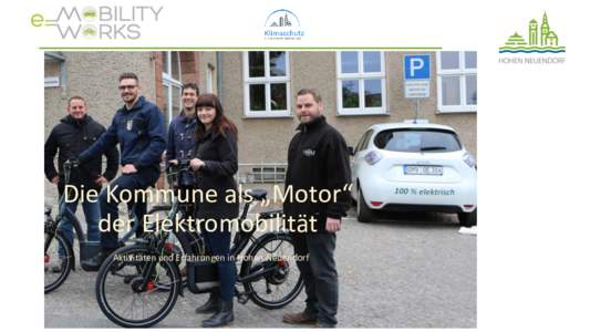 Die Kommune als „Motor“ der Elektromobilität Aktivitäten und Erfahrungen in Hohen Neuendorf Inhalt Fragen