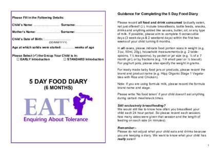 Guidance for Completing the 5 Day Food Diary Please Fill in the Following Details: Child’s Name: ……………………. Surname:…...………………... Mother’s Name: ………………….. Surname: ………