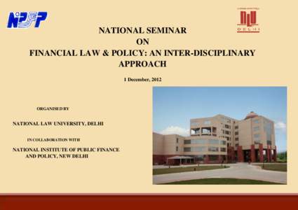 NATIONAL SEMINAR ON FINANCIAL LAW & POLICY: AN INTER-DISCIPLINARY APPROACH 1 December, 2012
