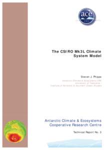 The CSIRO Mk3L Climate System Model Steven J. Phipps Antarctic Climate & Ecosystems CRC University of Tasmania Institute of Antarctic & Southern Ocean Studies