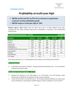 BUSINESS UPDATE  Profitability at multi-year high  EBITDA up 31% and PAT up 75% YoY as business re-organisation continues to drive profitability growth  EBITDA margin at multi-year high of ~24%