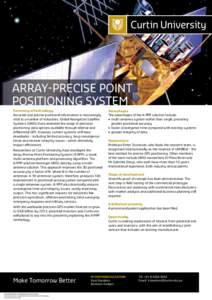 Array-Precise Point Positioning System  Summary of technology Accurate and precise positional information is increasingly vital to a number of industries. Global Navigation Satellite Systems (GNSS) have extended the rang