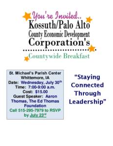 St. Michael’s Parish Center Whittemore, IA Date: Wednesday, July 30th Time: 7:00-9:00 a.m. Cost: $15.00 Guest Speaker: Aaron