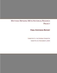 MATTAWA NIPISSING MÉTIS HISTORICAL RESEARCH PROJECT FINAL SYNTHESIS REPORT SUBMITTED TO: THE STEERING COMMITTEE SUBMITTED ON: NOVEMBER 4, 2014