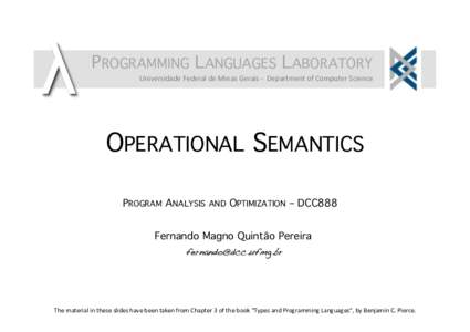 PROGRAMMING LANGUAGES LABORATORY! Universidade	Federal	de	Minas	Gerais	-		Department	of	Computer	Science OPERATIONAL SEMANTICS! PROGRAM ANALYSIS