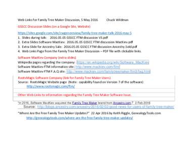 Web Links for Family Tree Maker Discussion, 5 MayChuck Wildman GSSCC Discussion Slides (on a Google Site, Website) https://sites.google.com/site/cwgenoreview/family-tree-maker-talk-2016-may-5