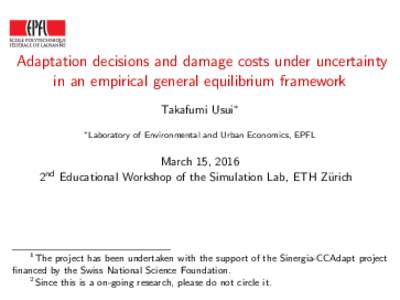 Adaptation decisions and damage costs under uncertainty in an empirical general equilibrium framework Takafumi Usui∗ ∗ Laboratory  2nd