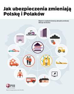 Jak ubezpieczenia zmieniają Polskę i Polaków Raport o wpływie branży ubezpieczeniowej Wersja skrócona  Raport przygotowany przez Deloitte.
