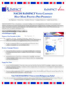 NACDS RxIMPACT Votes Campaign Help Make Politics Pro-Pharmacy Voter Registration * Election Dates * Candidate Overviews * Campaign Volunteerism * Sample Outreach Drives NACDS RxIMPACT Votes is the pharmacy community’s 