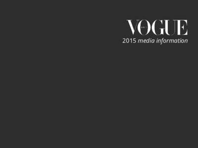 2015 media information  GLOBAL POWER The Fashion Bible, VOGUE is a global fashion brand with authority. VOGUE KOREA has been leading Korea’s fashion industry since its launch.