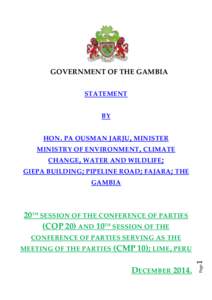 GOVERNMENT OF THE GAMBIA STATEMENT BY HON. PA OUSMAN JARJU , MINISTER MINISTRY OF ENVIRONMENT, CLIMATE CHANGE, WATER AND WILDLIFE ;