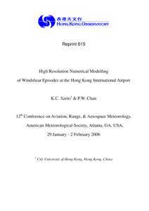 Reprint 615  High Resolution Numerical Modelling of Windshear Episodes at the Hong Kong International Airport  K.C. Szeto1 & P.W. Chan