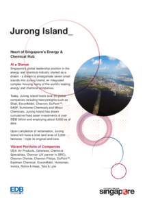 Jurong Island_ Heart of Singapore’s Energy & Chemical Hub At a Glance  Singapore’s global leadership position in the