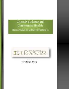 Chronic Violence and Community Health: REFLECTIONS ON A SYMPOSIUM SERIES www.langeloth.org