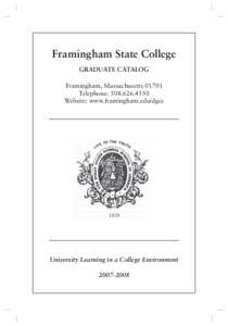 Framingham State College GRADUATE CATALOG Framingham, Massachusetts[removed]Telephone: [removed]Website: www.framingham.edu/dgce