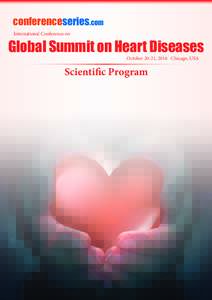 conferenceseries.com International Conference on Global Summit on Heart Diseases October 20-21, 2016 Chicago, USA