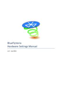 BlueFlyVario Hardware Settings Manual v1.5 - Jan 2016 v1.5 - Jan 2016