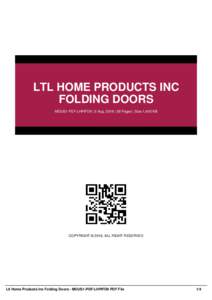 LTL HOME PRODUCTS INC FOLDING DOORS MOUS1-PDF-LHPIFD9 | 5 Aug, 2016 | 38 Pages | Size 1,400 KB COPYRIGHT © 2016, ALL RIGHT RESERVED