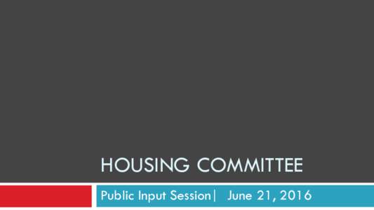 HOUSING COMMITTEE Public Input Session| June 21, 2016 Housing Growth 11,Census 182 Recently completed