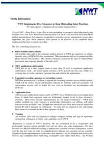 Media Information NWT Implements Five Measures to Stop Misleading Sales Practices No subsequent complaint about sales malpractices (3 April 2005 – Hong Kong) In an effort to stop misleading or deceptive sales behaviour