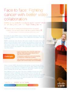 Face to face: Fighting cancer with better video collaboration Moffitt Cancer Center finds a simpler way to connect doctors and affiliates globally with cloud-based meeting service.