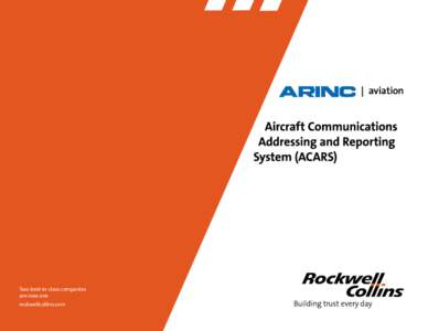 Two best-in-class companies are now one rockwellcollins.com ACARS The Aircraft Communications Addressing and Reporting System, known as ACARS, is the air-to-ground data