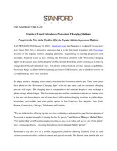 FOR IMMEDIATE RELEASE:  Stanford Court Introduces Powermat Charging Stations Property is the First in the World to Offer the Popular Mobile Engagement Platform SAN FRANCISCO (February 10, 2016) – Stanford Court, San Fr
