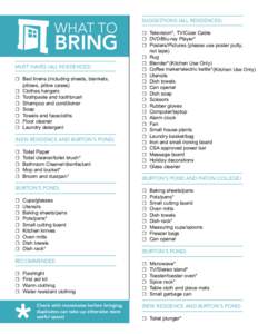 WHAT TO  BRING MUST HAVES (ALL RESIDENCES) ☐ Bed linens (including sheets, blankets, pillows, pillow cases)