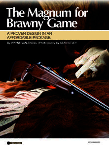 The Magnum for Brawny Game A PROVEN DESIGN IN AN AFFORDABLE PACKAGE. By WAYNE VAN ZWOLL | Photography by SEAN UTLEY
