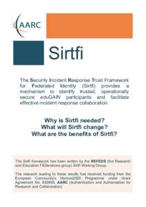 Sirtfi The Security Incident Response Trust Framework for Federated Identity (Sirtfi) provides a mechanism to identify trusted, operationally secure eduGAIN participants and facilitate effective incident response collabo
