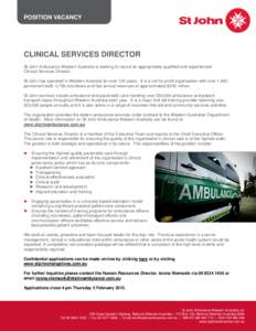 POSITION VACANCY  Department CLINICAL SERVICES DIRECTOR St John Ambulance Western Australia is seeking to recruit an appropriately qualified and experienced