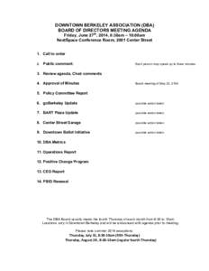 DOWNTOWN BERKELEY ASSOCIATION (DBA) BOARD OF DIRECTORS MEETING AGENDA Friday, June 27th, 2014, 8:30am – 10:00am NextSpace Conference Room, 2081 Center Street  1. Call to order