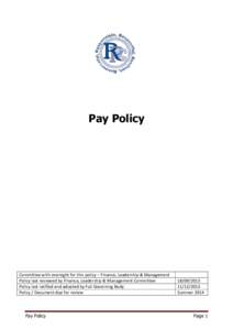 Pay Policy  Committee with oversight for this policy – Finance, Leadership & Management Policy last reviewed by Finance, Leadership & Management Committee Policy last ratified and adopted by Full Governing Body Policy 