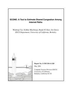 SCONE: A Tool to Estimate Shared Congestion Among Internet Paths Weidong Cui, Sridhar Machiraju, Randy H. Katz, Ion Stoica EECS Department, University of California, Berkeley