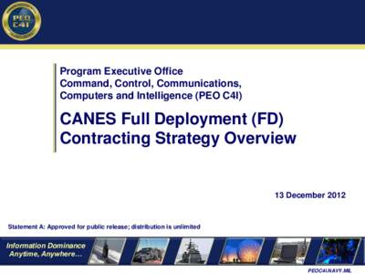 Program Executive Office Command, Control, Communications, Computers and Intelligence (PEO C4I) CANES Full Deployment (FD) Contracting Strategy Overview