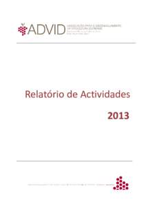 Relatório de Actividades 2013 ADVID ▪ Cluster dos Vinhos da Região Demarcada do Douro ▪ Relatório de Actividades 2013  Índice