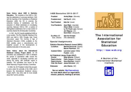 Some history about IASE & Statistics Education. The formation of the IASE in 1991 was the culmination of a process starting in 1949 with the founding of the Committee on Statistical Education within the ISI to promote th