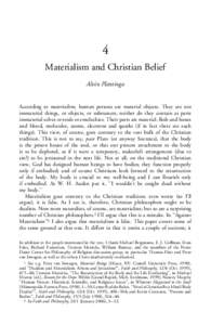 4 Materialism and Christian Belief Alvin Plantinga According to materialism, human persons are material objects. They are not immaterial things, or objects, or substances; neither do they contain as parts immaterial selv