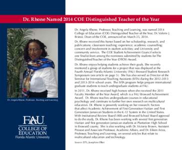 Dr. Rhone Named 2014 COE Distinguished Teacher of the Year Dr. Angela Rhone, Professor, Teaching and Learning, was named 2014 College of Education (COE) Distinguished Teacher of the Year, Dr. Valerie J. Bristor, Dean of 