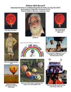 William (Bill) Murtorff  Inducted into the U. S. Ballooning Hall of Fame on July 28, 2013 By the Balloon Federation of America at the National Balloon Museum, Indianola, Iowa