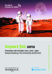 impact fair 2012 Thursday 11th October 2012, 11am - 4pm Rootes Building, The University of Warwick